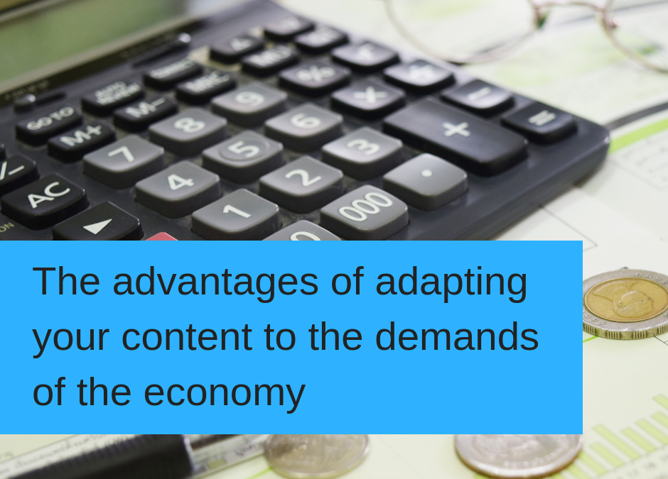 The advantages of adapting your content to the demands of the economy